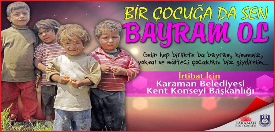 “BİR ÇOCUĞA DA SEN BAYRAM OL ”