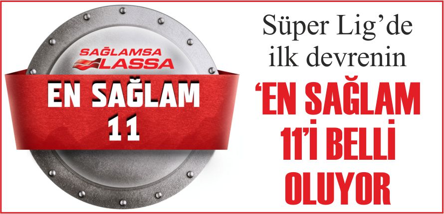 ‘EN SAĞLAM 11’İ BELLİ OLUYOR