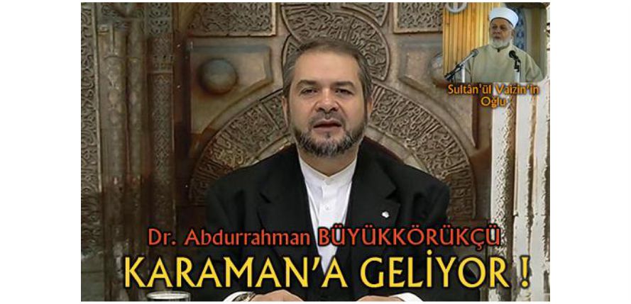 BÜYÜKKÖRÜKÇÜ HOCA KARAMAN’A GELİYOR