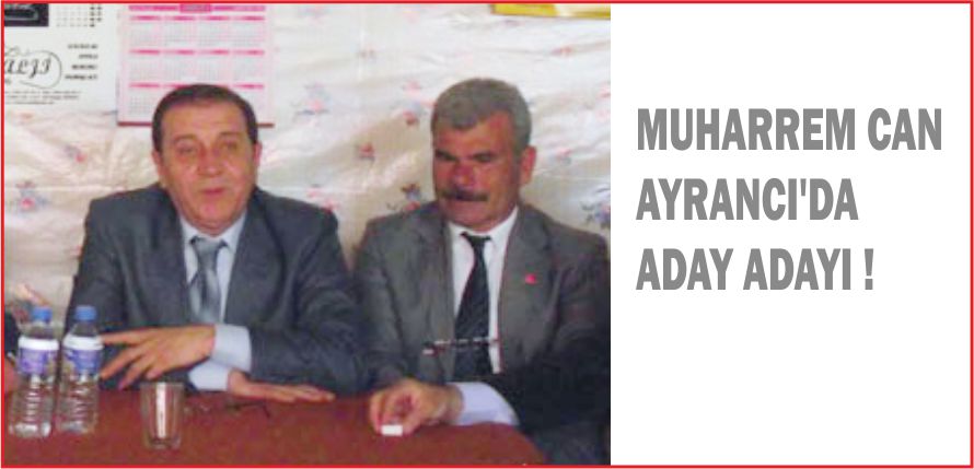 MUHARREM CAN AYRANCI’DA  ADAY ADAYI !