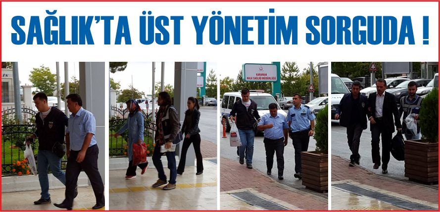 SAĞLIK’TA ÜST YÖNETİM SORGUDA !