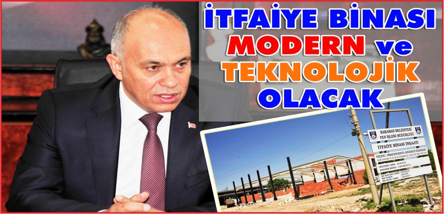 İTFAİYE BİNASI MODERN VE TEKNOLOJİK OLACAK