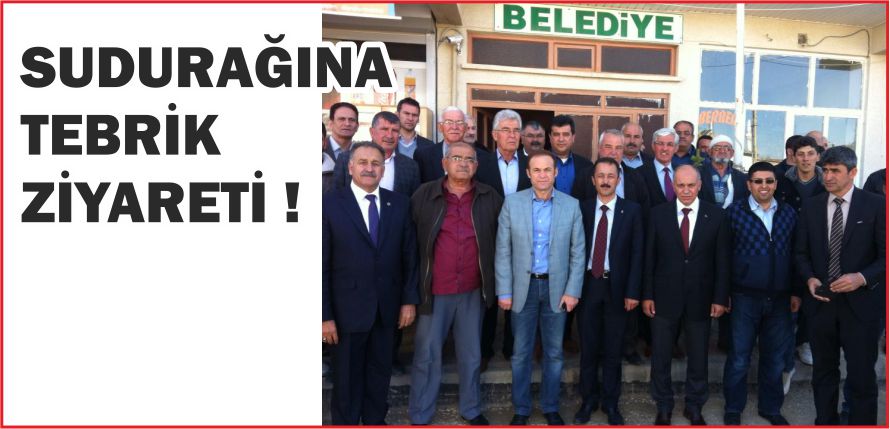 SUDURAĞINA TEBRİK ZİYARETİ !