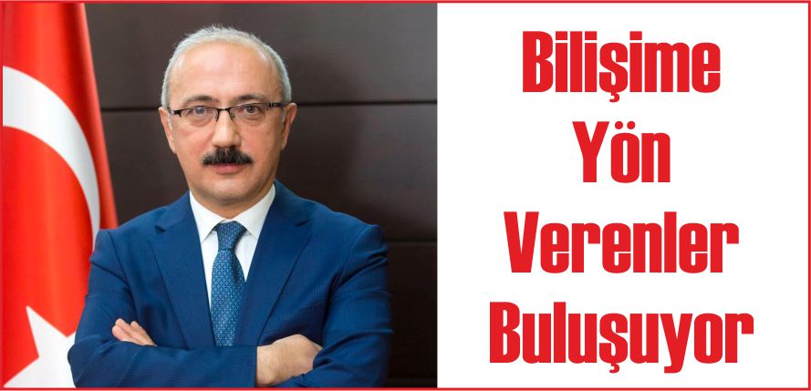 BİLİŞİME YÖN VERENLER BULUŞUYOR
