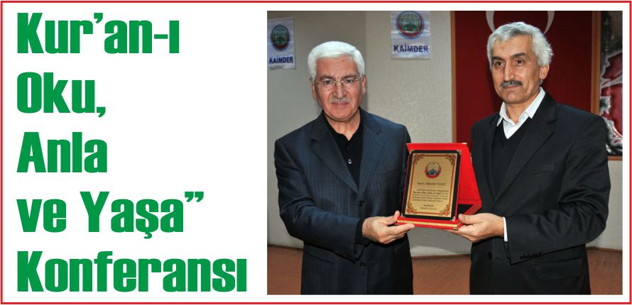 KUR’AN-I OKU, ANLA VE YAŞA”  KONFERANSI