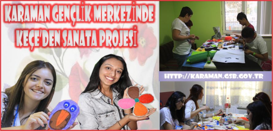 GENÇLİK MERKEZİNDE KEÇE’DEN SANATA PROJESİ