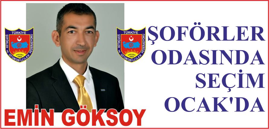 ŞOFÖRLER ODASINDA SEÇİM OCAK’DA