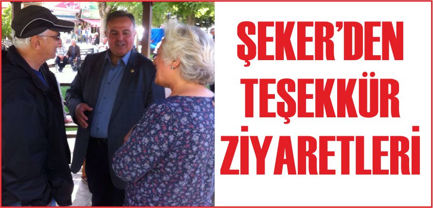 ŞEKER’DEN TEŞEKKÜR ZİYARETLERİ