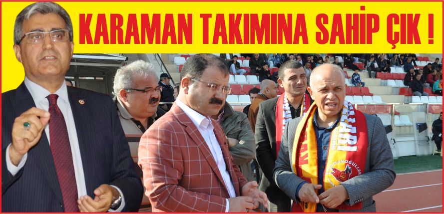 KARAMAN TAKIMINA SAHİP ÇIK !