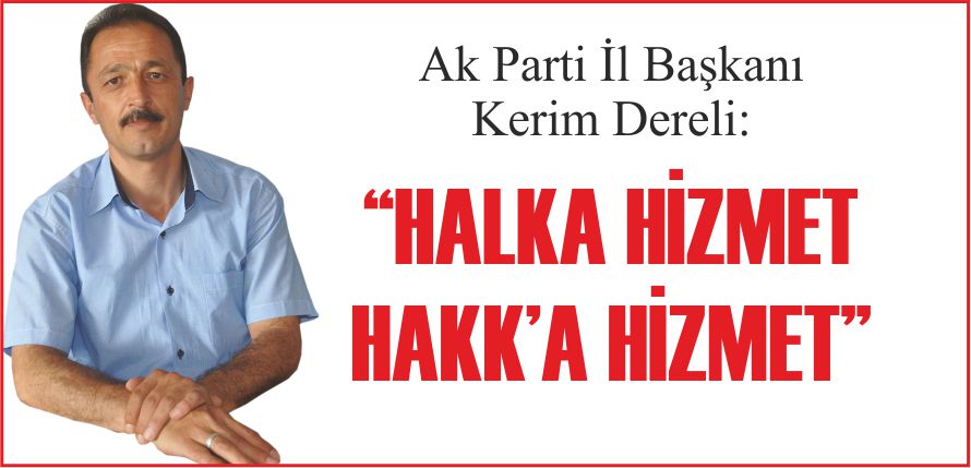 “HALKA HİZMET HAKK’A HİZMET”