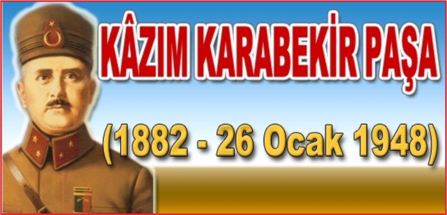 KAZIMKARABEKİR PAŞA TÖRENLE ANILIYOR
