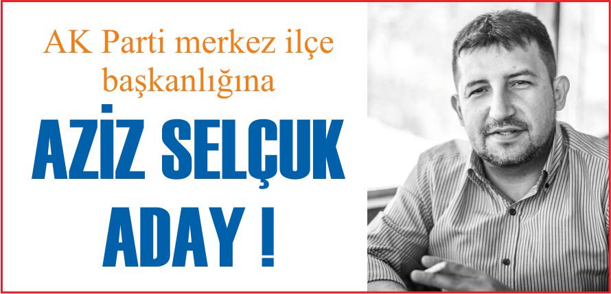 AZİZ SELÇUK ADAY !