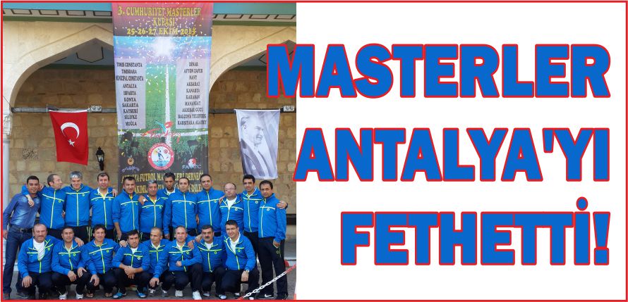 MASTERLER ANTALYA’YI FETHETTİ!