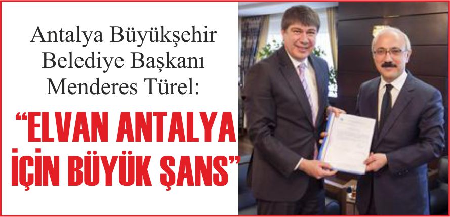“ELVAN ANTALYA İÇİN BÜYÜK ŞANS”