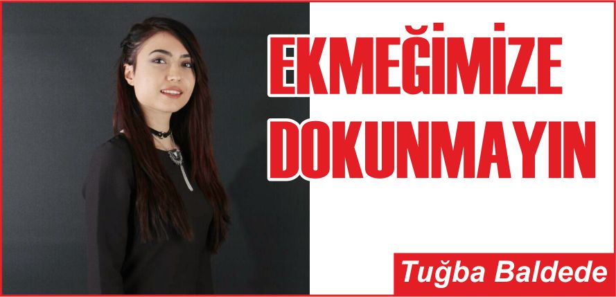 EKMEĞİMİZE DOKUNMAYIN