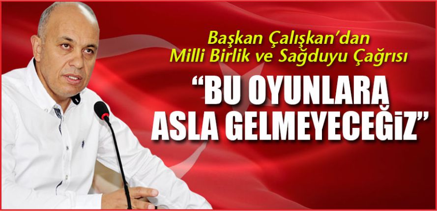 “BU OYUNLARA ASLA GELMEYECEĞİZ”