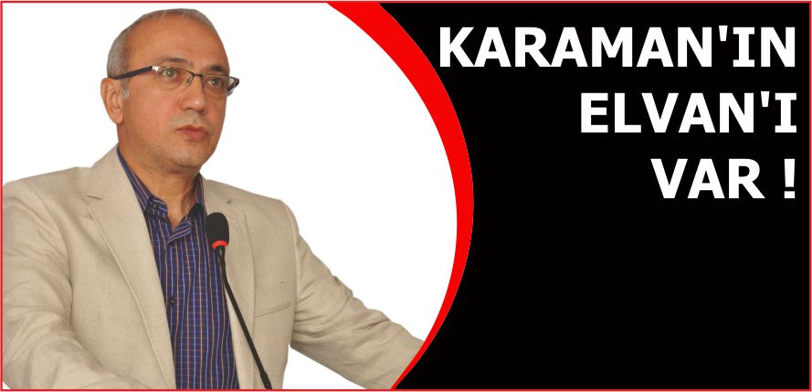 KARAMAN’IN ELVAN’I VAR !
