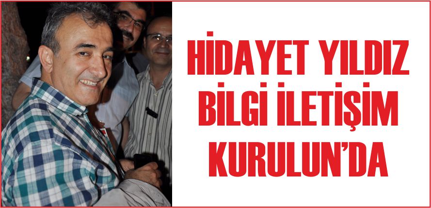 HİDAYET  YILDIZ BİLGİ İLETİŞİM KURULUN’DA