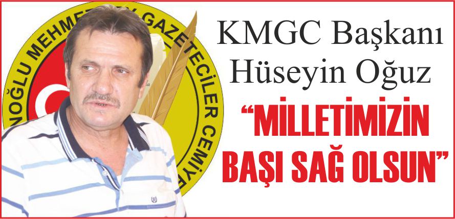 “MİLLETİMİZİN BAŞI SAĞ OLSUN”