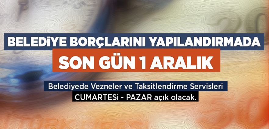 BORÇLARINIZI YAPILANDIRMAKTA GEÇ KALMAYIN