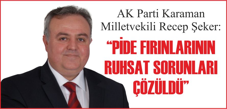 “PİDE FIRINLARININ RUHSAT SORUNLARI ÇÖZÜLDÜ”