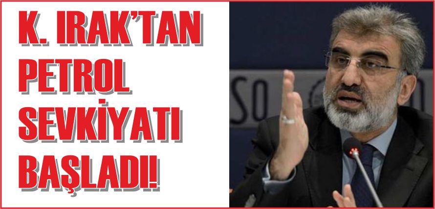 K. IRAK\'TAN  PETROL SEVKİYATI BAŞLADI!