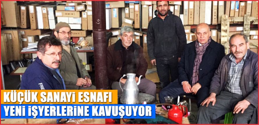 SANAYİ ESNAFI YENİ İŞYERLERİNE KAVUŞUYOR