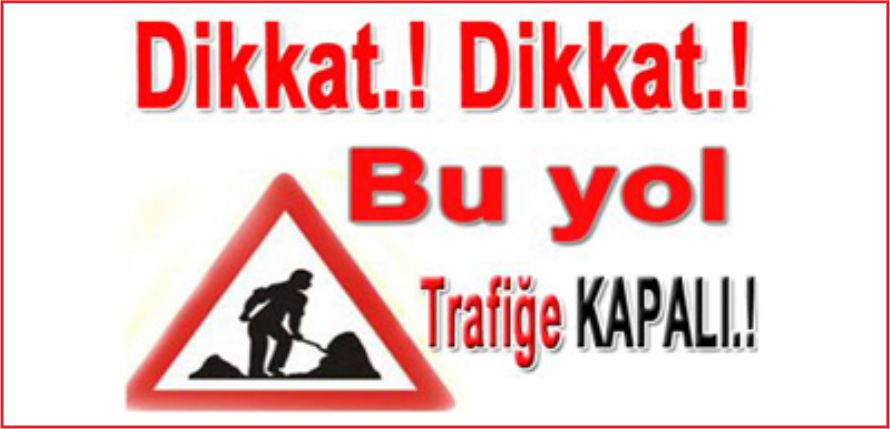 BU YOLLAR KAPALI !