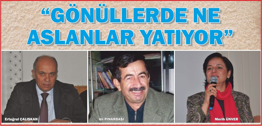 “GÖNÜLLERDE NE ASLANLAR YATIYOR”