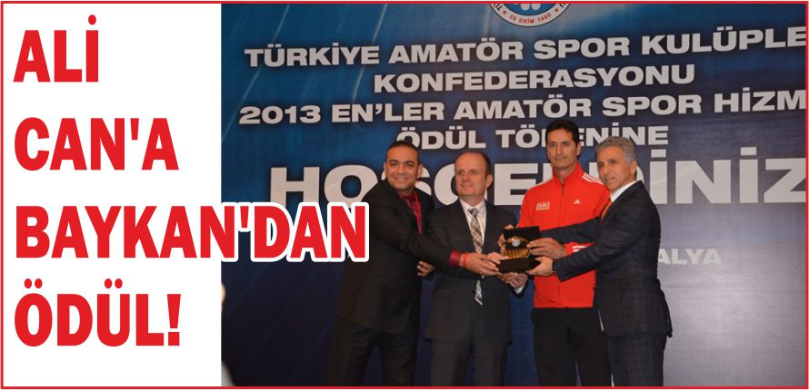 ALİ CAN’A BAYKAN’DAN ÖDÜL!
