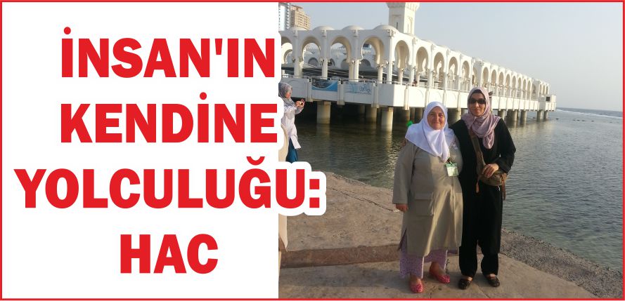İNSAN’IN KENDİNE YOLCULUĞU: HAC