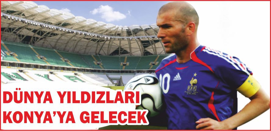 DÜNYA YILDIZLARI KONYA'YA GELECEK