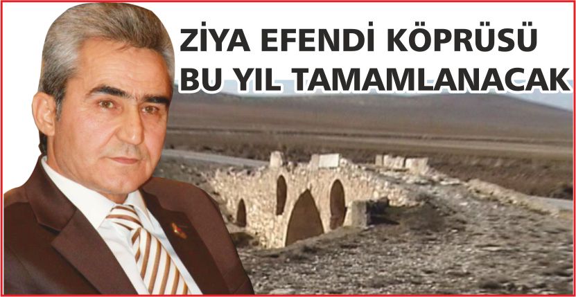 ZİYA EFENDİ KÖPRÜSÜ BU YIL TAMAMLANACAK