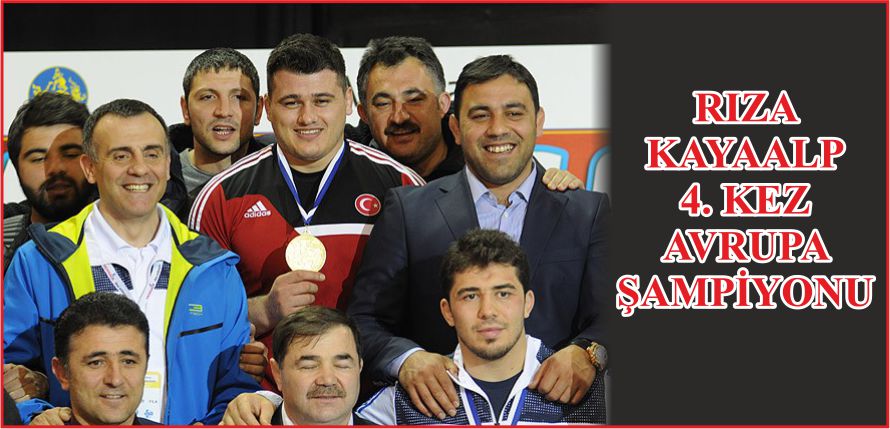 RIZA KAYAALP 4. KEZ AVRUPA ŞAMPİYONU