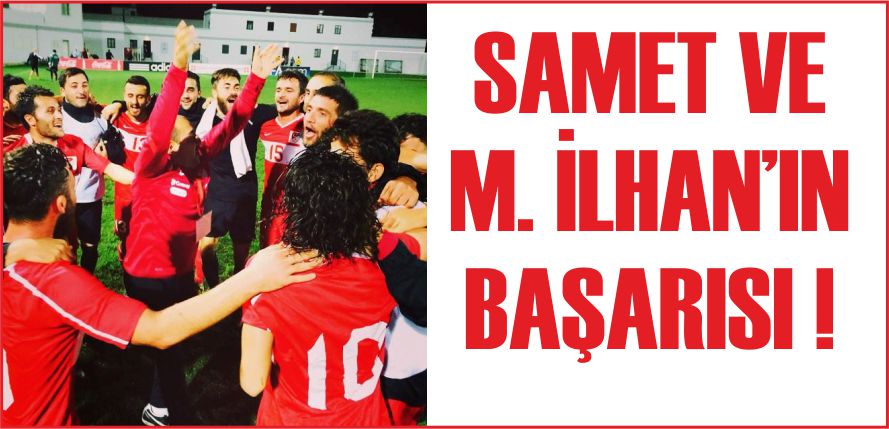 SAMET VE M. İLHAN’IN BAŞARISI !