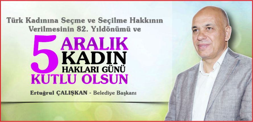 ÇALIŞKAN’IN 5 ARALIK KADIN HAKLARI GÜNÜ MESAJI