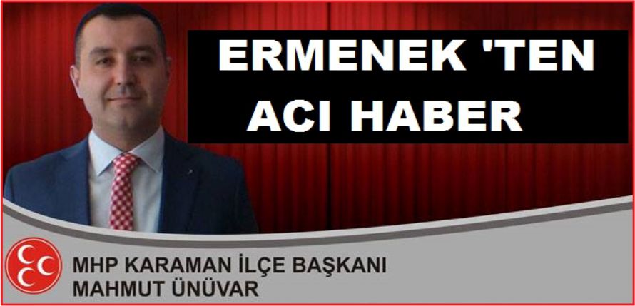 “ERMENEK’DE DURUM VAHİM”