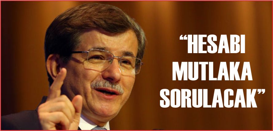 “HESABI MUTLAKA SORULACAK”