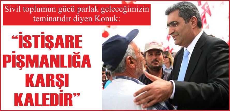 “İSTİŞARE PİŞMANLIĞA KARŞI KALEDİR”