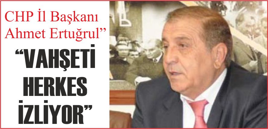 “VAHŞETİ HERKES İZLİYOR”
