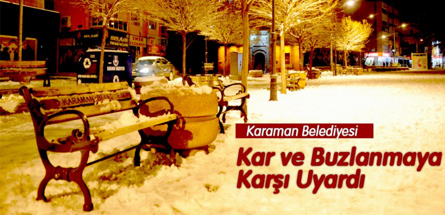 BELEDİYE KAR VE BUZLANMAYA KARŞI UYARDI