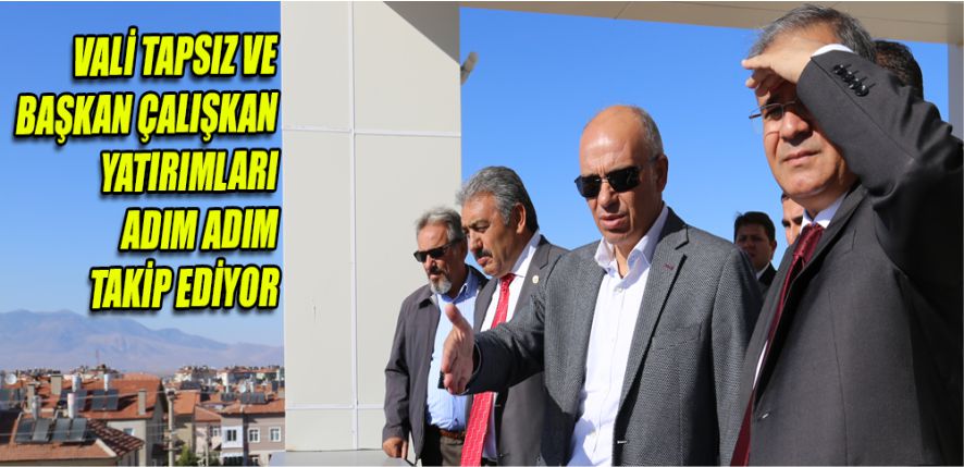 YATIRIMLARI ADIM ADIM TAKİP EDİYOR