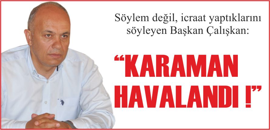 “KARAMAN HAVALANDI !”