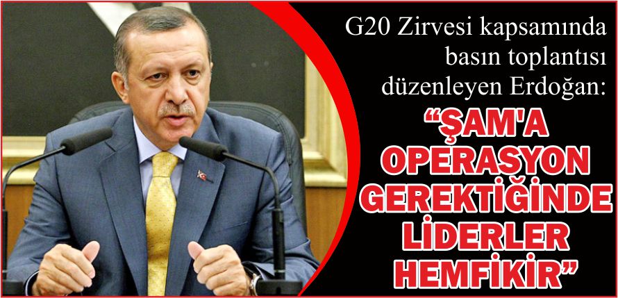 “ŞAM\&#039;A OPERASYON GEREKTİĞİNDE LİDERLER HEMFİKİR”