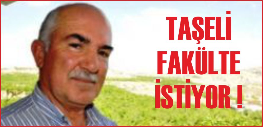 TAŞELİ FAKÜLTE İSTİYOR !