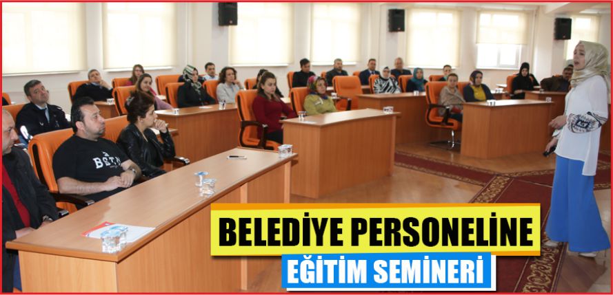 BELEDİYE PERSONELİNE EĞİTİM SEMİNERİ