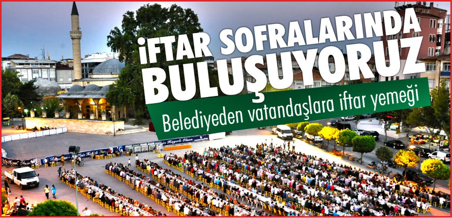 KARAMAN İFTAR SOFRALARINDA BULUŞUYOR