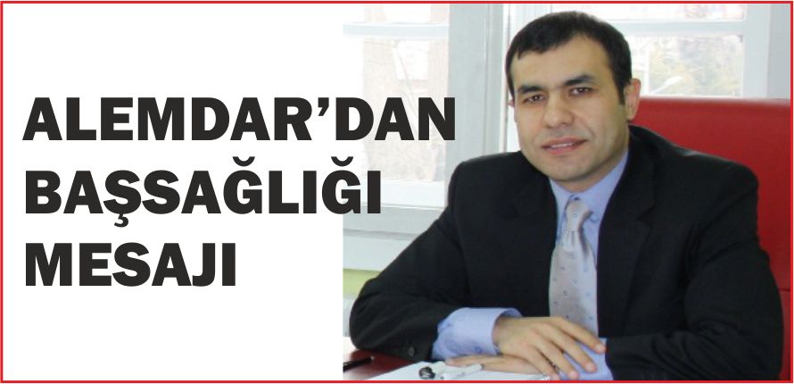 ALEMDAR\'DAN BAŞSAĞLIĞI MESAJI