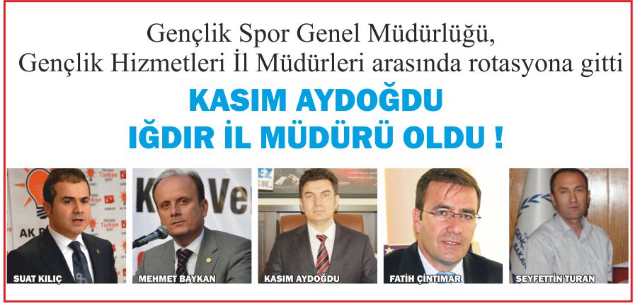 KASIM AYDOĞDU IĞDIR İL MÜDÜRÜ OLDU !