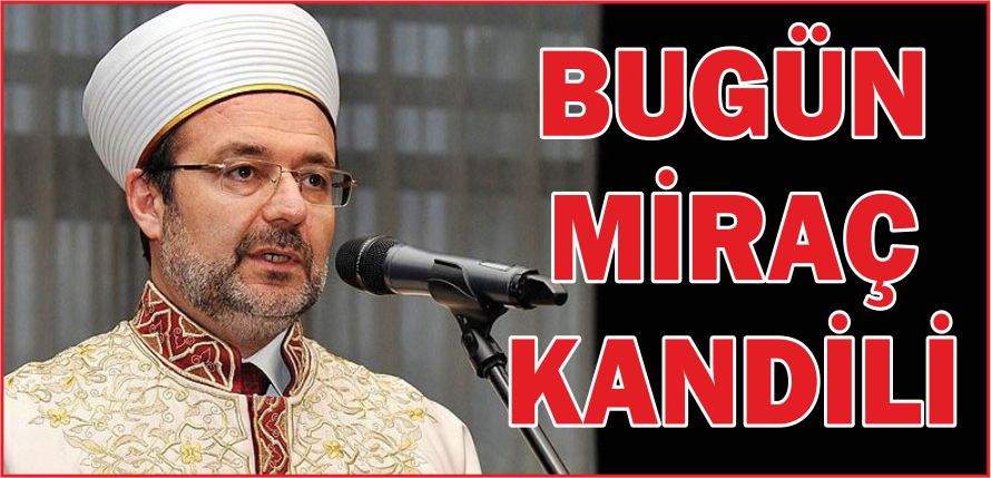BUGÜN  MİRAÇ KANDİLİ